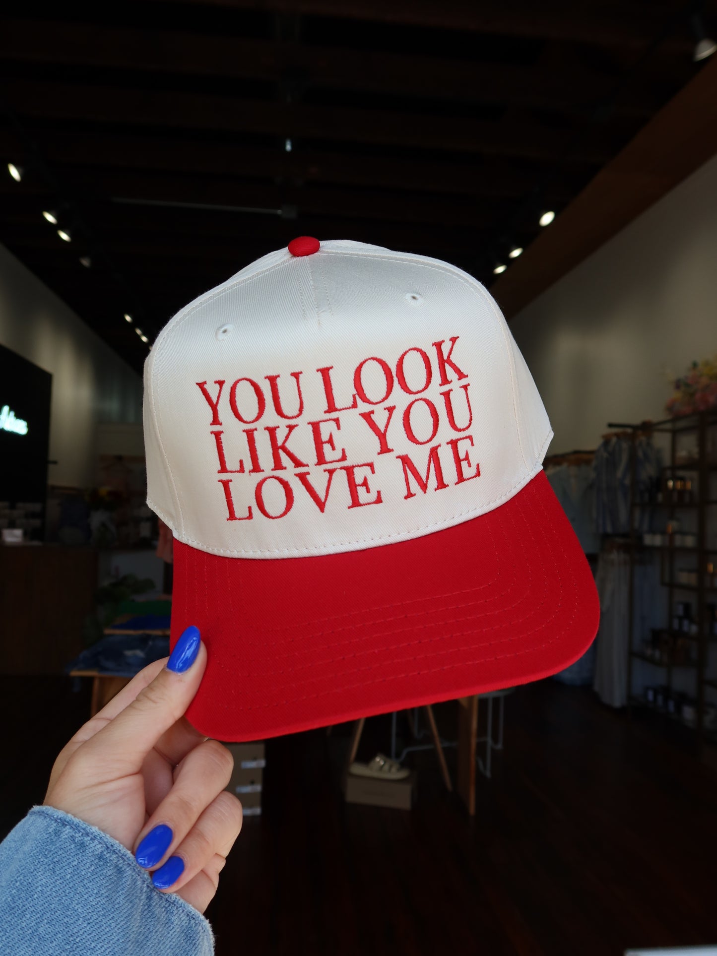 You Look Like You Love Me Trucker Hat