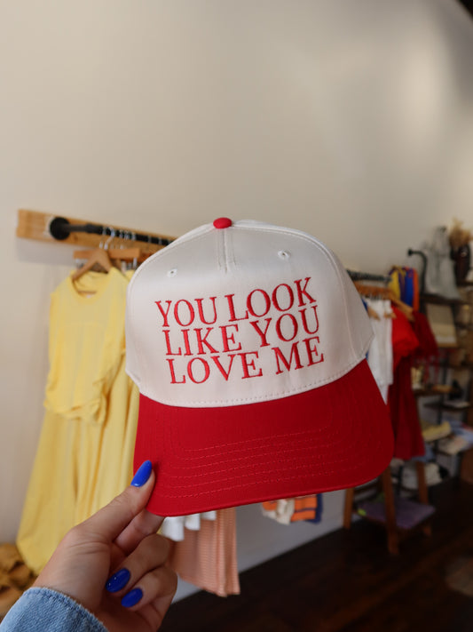 You Look Like You Love Me Trucker Hat
